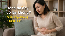 Bệnh dạ dày có lây không? Giải pháp điều trị ít người biết