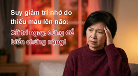 Suy giảm trí nhớ do thiếu máu lên não: Xử trí ngay, đừng để biến chứng nặng!