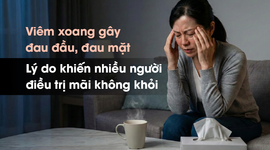 Viêm xoang gây đau đầu, đau mặt – lý do khiến nhiều người điều trị mãi không khỏi