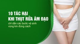 10 tác hại khi thụt rửa âm đạo – chỉ dẫn các bước vệ sinh vùng kín đúng cách