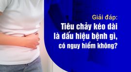 Giải đáp: Tiêu chảy kéo dài là dấu hiệu bệnh gì, có nguy hiểm không?