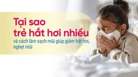 Tại sao trẻ hắt hơi nhiều và cách làm sạch mũi giúp giảm hắt hơi, nghẹt mũi