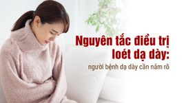 Nguyên tắc điều trị loét dạ dày: người bệnh dạ dày cần nắm rõ