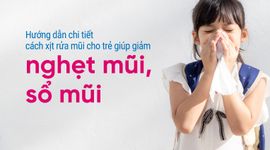 Hướng dẫn chi tiết cách xịt rửa mũi cho trẻ giúp giảm nghẹt mũi, sổ mũi