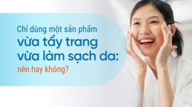 Chỉ dùng một sản phẩm vừa tẩy trang vừa làm sạch da: nên hay không?