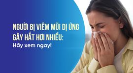 Người bị viêm mũi dị ứng gây hắt hơi nhiều: Hãy xem ngay!