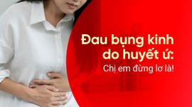 Đau bụng kinh do huyết ứ: Chị em đừng lơ là!