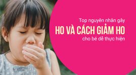 Top nguyên nhân gây ho và cách giảm ho cho bé dễ thực hiện