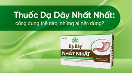 Thuốc Dạ Dày Nhất Nhất: công dụng thế nào, những ai nên dùng?