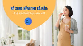 Bổ sung kẽm cho bà bầu: 8 lợi ích thiết thực cần biết