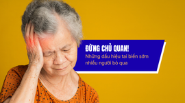 Đừng chủ quan! Những dấu hiệu tai biến sớm nhiều người bỏ qua