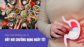 Mẹo nhỏ không còn lo đầy hơi chướng bụng ngày Tết