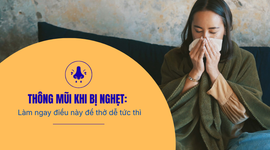 Thông mũi khi bị nghẹt: làm ngay điều này để thở dễ tức thì