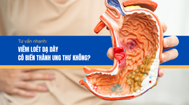 Tư vấn nhanh: Viêm loét dạ dày có biến thành ung thư không?