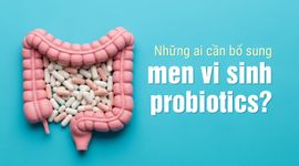 Những ai cần bổ sung men vi sinh probiotics?