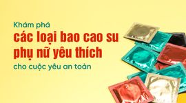 Khám phá các loại bao cao su phụ nữ yêu thích cho cuộc yêu an toàn