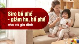 Siro bổ phế - giảm ho, bổ phế cho cả gia đình