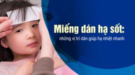 Miếng dán hạ sốt: những vị trí dán giúp hạ nhiệt nhanh