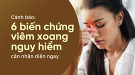 Cảnh báo: 6 biến chứng viêm xoang nguy hiểm cần nhận diện ngay