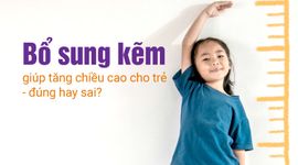 Bổ sung kẽm giúp tăng chiều cao cho trẻ - đúng hay sai?