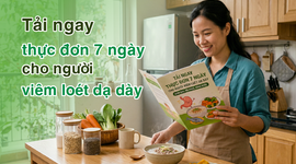 Tải ngay thực đơn 7 ngày cho người viêm loét dạ dày