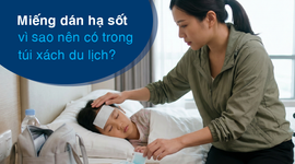 Miếng dán hạ sốt - vì sao nên có trong túi xách du lịch?