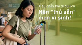 Tiêu chảy khi đi du lịch - Nên "thủ sẵn" men vi sinh!