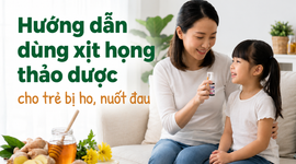 Hướng dẫn dùng xịt họng thảo dược cho trẻ bị ho, nuốt đau