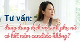 Tư vấn: dùng dung dịch vệ sinh phụ nữ có hết nấm candida không?