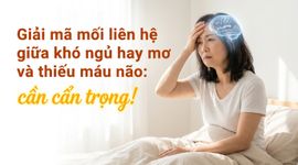 Giải mã mối liên hệ giữa khó ngủ hay mơ và thiếu máu não: cần cẩn trọng!
