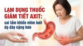 Lạm dụng thuốc giảm tiết axit: sai lầm khiến viêm loét dạ dày nặng hơn