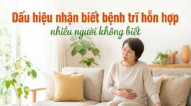 Dấu hiệu nhận biết bệnh trĩ hỗn hợp - nhiều người không biết