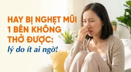 Hay bị nghẹt mũi 1 bên không thở được: lý do ít ai ngờ!
