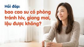 Hỏi đáp: bao cao su có phòng tránh hiv, giang mai, lậu được không?