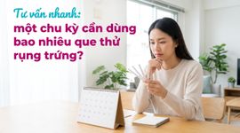 Tư vấn nhanh: một chu kỳ cần dùng bao nhiêu que thử rụng trứng?