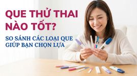 Que thử thai nào tốt? so sánh các loại que giúp bạn chọn lựa