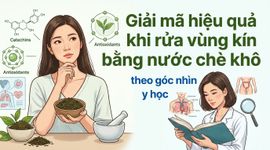 Giải mã hiệu quả khi rửa vùng kín bằng nước chè khô theo góc nhìn y học