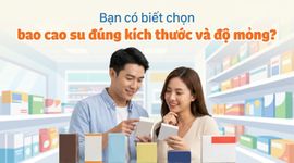 Bạn có biết chọn bao cao su đúng kích thước và độ mỏng?
