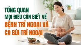 Tổng quan mọi điều cần biết về bệnh trĩ ngoại và co búi trĩ ngoại