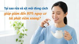 Tại sao rửa và xịt mũi đúng cách giúp giảm đến 80% nguy cơ tái phát viêm xoang?