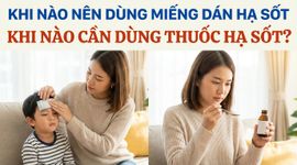 Khi nào nên dùng miếng dán hạ sốt, khi nào cần dùng thuốc hạ sốt?