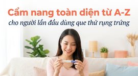 Cẩm nang toàn diện từ A-Z cho người lần đầu dùng que thử rụng trứng