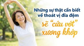 Những sự thật cần biết về thoát vị đĩa đệm sẽ "cứu vớt" xương khớp