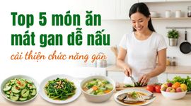Top 5 món ăn mát gan dễ nấu, cải thiện chức năng gan