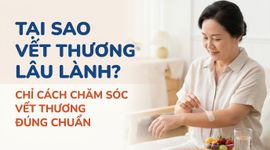 Tại sao vết thương lâu lành? chỉ cách chăm sóc vết thương đúng chuẩn
