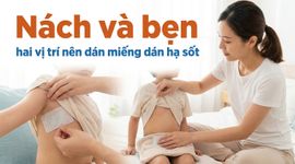 Nách và bẹn: hai vị trí nên dán miếng dán hạ sốt