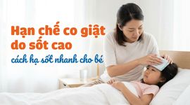 Hạn chế co giật do sốt cao - cách hạ sốt nhanh cho bé