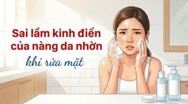 Sai lầm kinh điển của nàng da nhờn khi rửa mặt