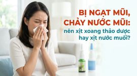 Bị ngạt mũi, chảy nước mũi: nên xịt xoang thảo dược hay xịt nước muối?