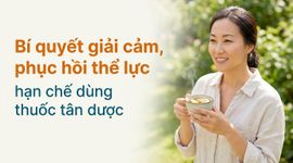 Bí quyết giải cảm, phục hồi thể lực, hạn chế dùng thuốc tân dược